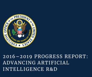 2016–2019 Progress Report: Advancing Artificial Intelligence R&#038;D