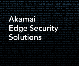 Akamai Edge Security Solutions