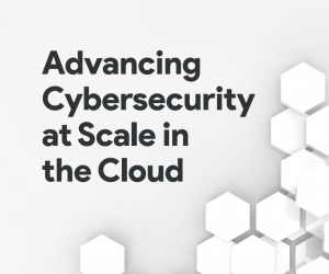 Advancing Cybersecurity at Scale in the Cloud