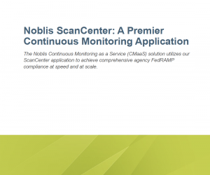 Noblis ScanCenter – A Premier Continuous Monitoring Platform