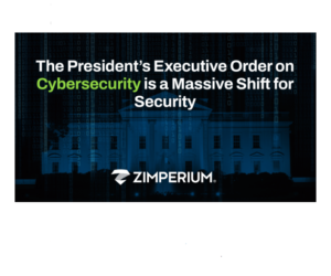 The President’s Executive Order on Cybersecurity is a Massive Shift for Security