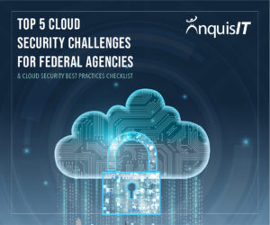 Top 5 Cloud Security Challenges for Federal Agencies