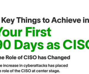 5 Key Things to Achieve in Your First 90 Days as CISO