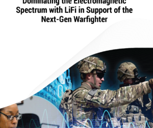 Dominating the Electromagnetic Spectrum With LiFi in Support of the  Next-Gen Warfighter