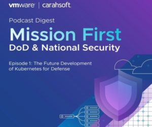 Mission First DoD &#038; National Security Podcast Digest Episode 1: The Future Development of Kubernetes for Defense