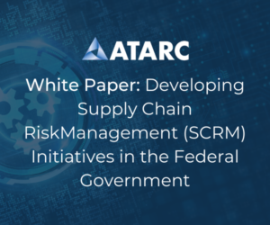 Developing Supply Chain Risk Management (SCRM) Initiatives in the Federal Government