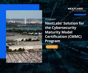 NextLabs’ Solution for the Cybersecurity Maturity Model Certification (CMMC) Program