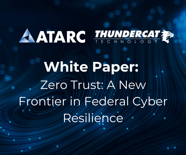 Zero Trust: A New Frontier in Federal Cyber Resilience | GovWhitePapers