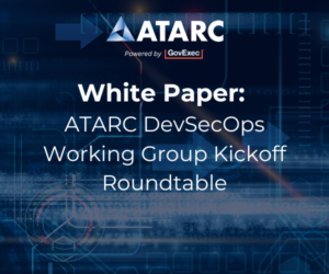 ATARC DevSecOps Working Group Kickoff Roundtable