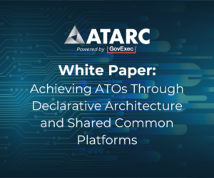 Achieving ATOs Through Declarative Architecture and Shared Common Platforms