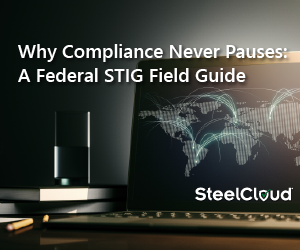 The Federal STIG Field Guide: Why Compliance Can’t Wait
